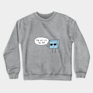 I'm Just Cool Like That Crewneck Sweatshirt